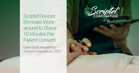 Scriptel Devices Eliminate Workaround to Shave 10 Minutes Per Patient Consent