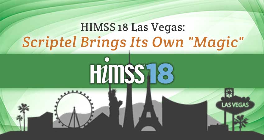 Scriptel Brings Its Own Brand of “Magic” to HIMSS 18 Las Vegas