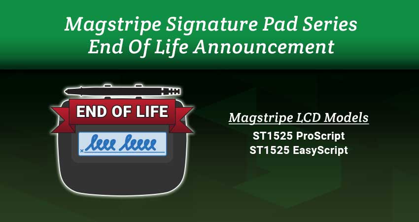 Magstripe Signature Pad EOL Announcement